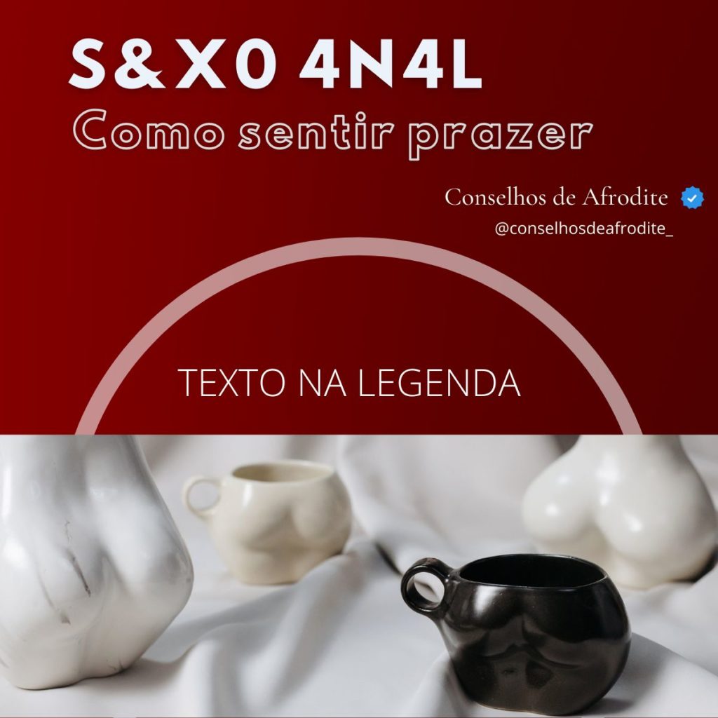 Como sentir prazer com Sexo Anal – Conselhos de Afrodite